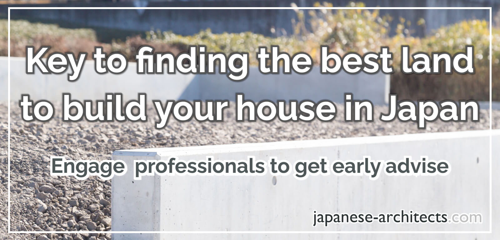 Key to finding the best land to build a house in Japan