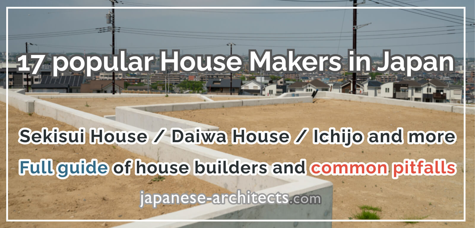 Full guide of house building in Japan and 5 common pitfalls